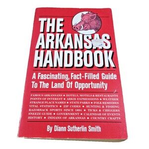 1984 THE ARKANSAS HANDBOOK By Diann Sutherlin Smith RAZORBACKS UofA HISTORY